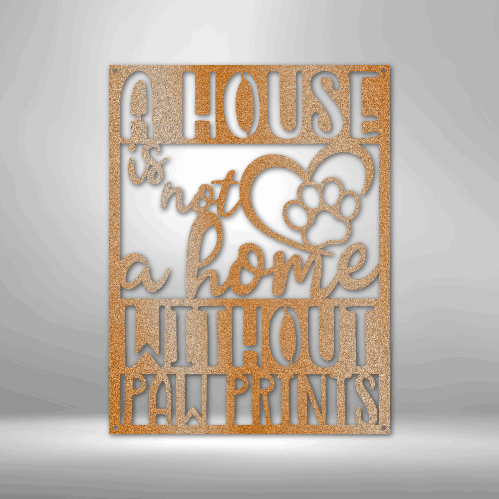 Custom Home with Paw Prints - Steel Sign- Gifts For Him/Her/Mom/Dad For Garden, Home, Backyard