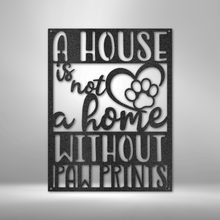 Custom Home with Paw Prints - Steel Sign- Gifts For Him/Her/Mom/Dad For Garden, Home, Backyard