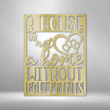 Custom Home with Paw Prints - Steel Sign- Gifts For Him/Her/Mom/Dad For Garden, Home, Backyard